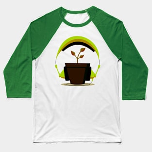 Plants need music too Baseball T-Shirt